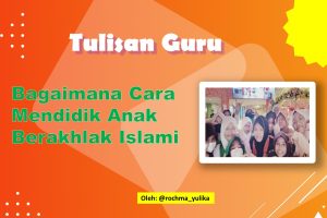 Read more about the article Bagaimana Cara Mendidik Anak Berakhlak Islami