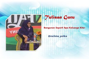 Read more about the article Bangunan Seperti Apa Keluarga Kita?