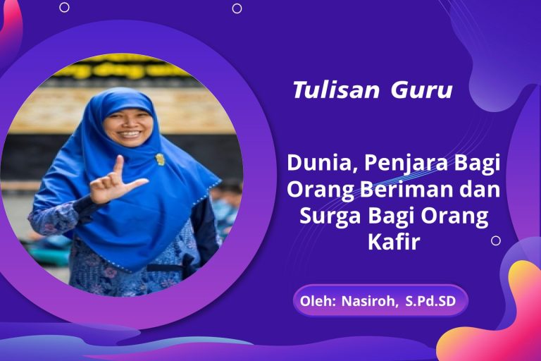Read more about the article Dunia, Penjara Bagi Orang Beriman dan Surga Bagi Orang Kafir