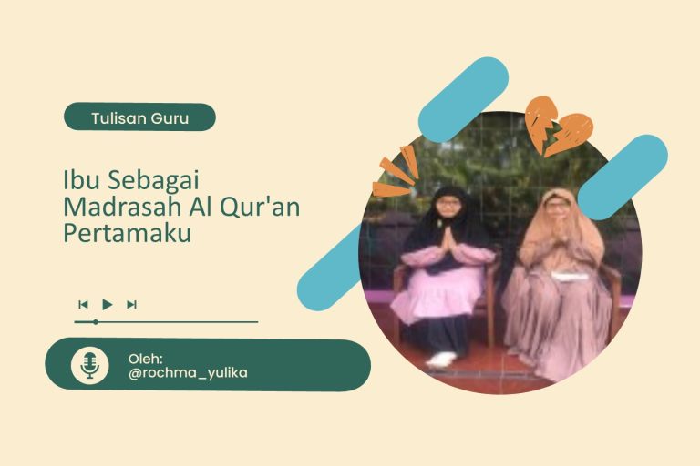 Read more about the article Ibu Sebagai Madrasah Al Qur’an Pertamaku