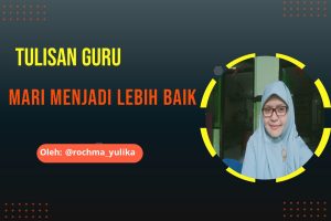 Read more about the article Mari Menjadi Lebih Baik