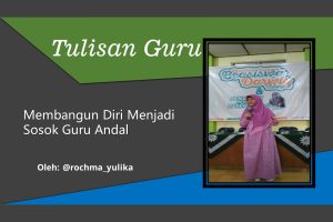Read more about the article Membangun Diri Menjadi Sosok Guru Andal