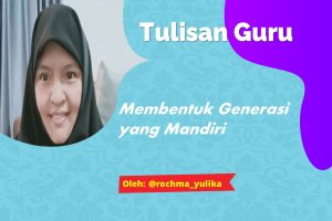 Read more about the article Membentuk Generasi yang Mandiri