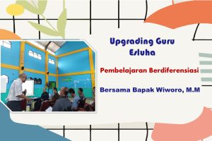 Read more about the article Upgrading Guru Esluha Bersama Bapak Wiworo, M.M dengan Tema Pembelajaran Berdiferensiasi