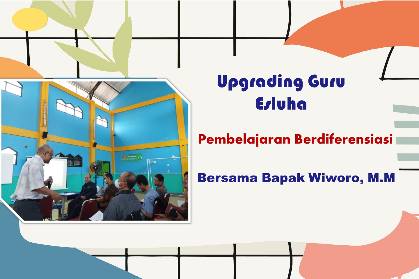 You are currently viewing Upgrading Guru Esluha Bersama Bapak Wiworo, M.M dengan Tema Pembelajaran Berdiferensiasi