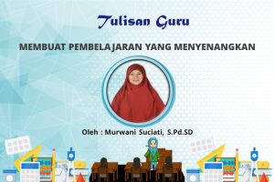 Read more about the article MEMBUAT PEMBELAJARAN YANG MENYENANGKAN