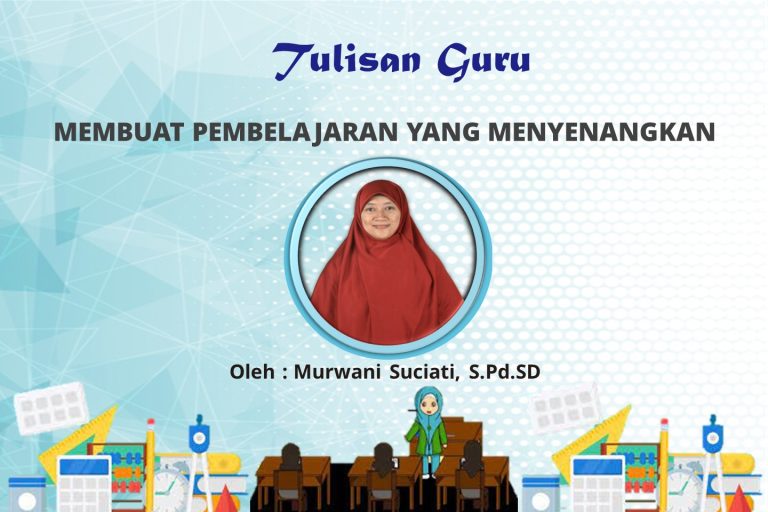 Read more about the article MEMBUAT PEMBELAJARAN YANG MENYENANGKAN