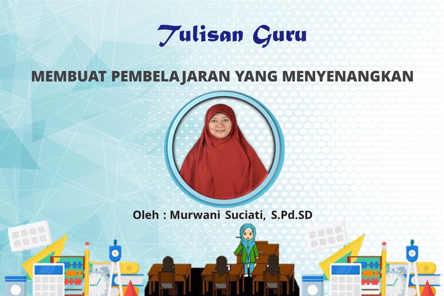 You are currently viewing MEMBUAT PEMBELAJARAN YANG MENYENANGKAN