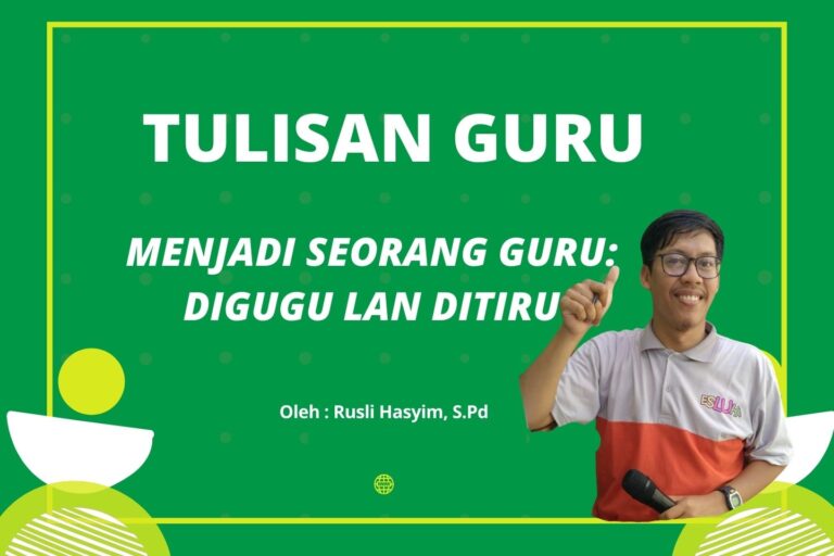 Read more about the article MENJADI SEORANG GURU: DIGUGU LAN DITIRU
