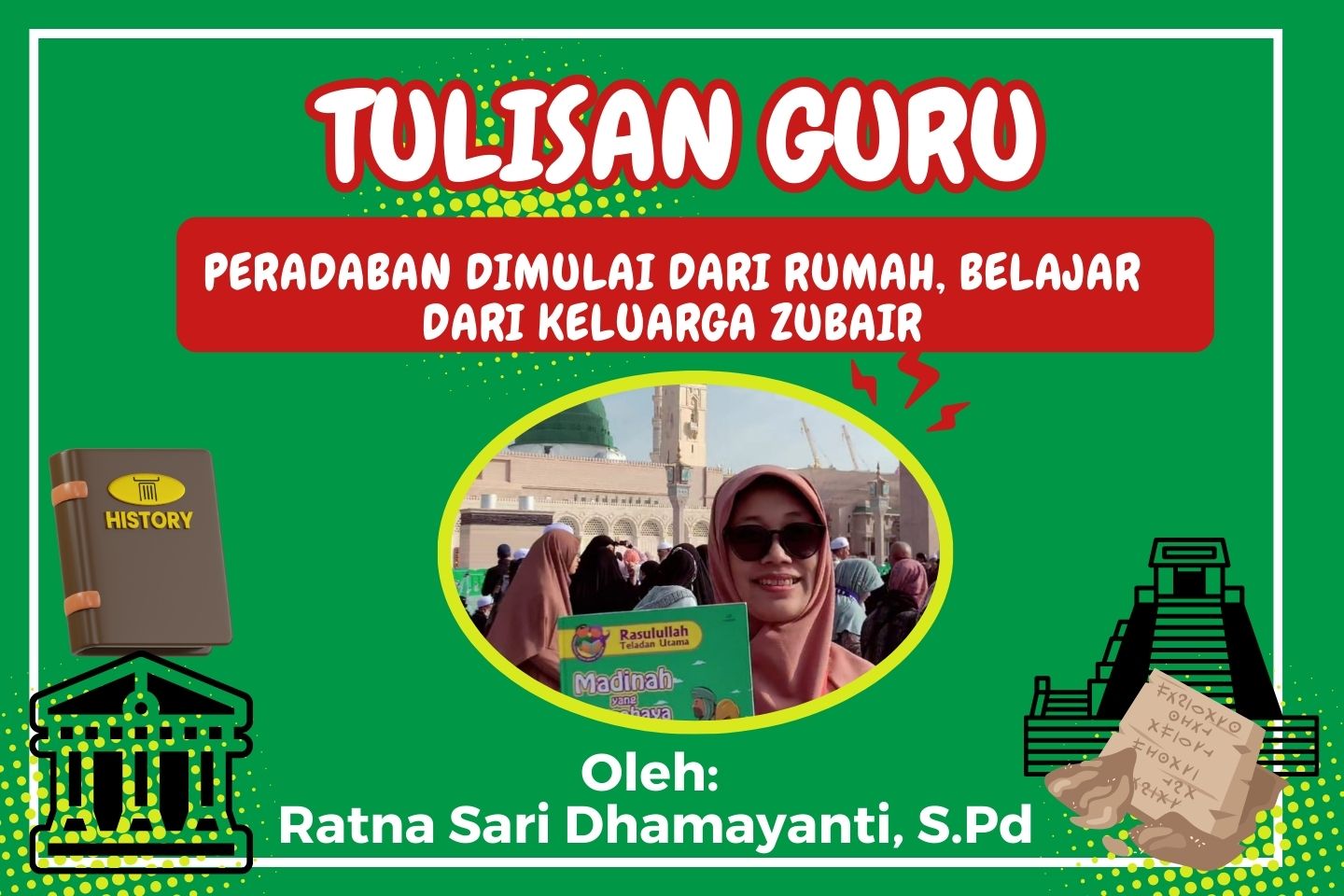You are currently viewing PERADABAN DIMULAI DARI RUMAH, BELAJAR DARI KELUARGA ZUBAIR