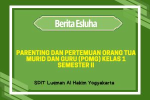 Read more about the article PARENTING DAN PERTEMUAN ORANG TUA MURID DAN GURU (POMG) KELAS 1 SEMESTER II