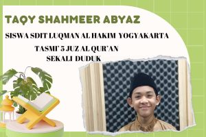 Read more about the article TAQY SHAHMEER ABYAZ, SISWA SDIT LUQMAN AL HAKIM YOGYAKARTA TASMI’ 5 JUZ AL QUR’AN SEKALI DUDUK   <br>
